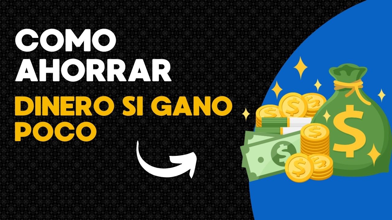 Cómo ahorrar dinero si gano poco