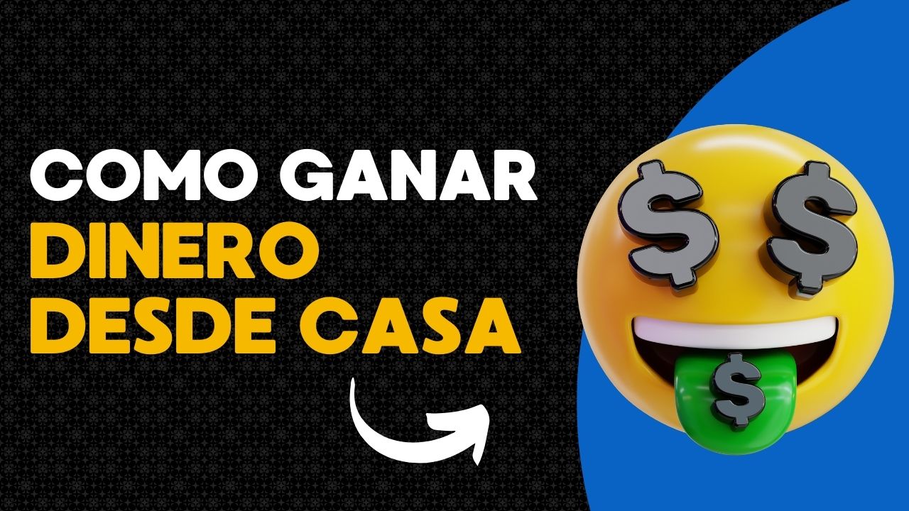 Cómo ganar dinero desde casa