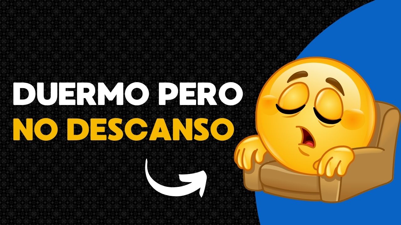 Duermo pero no descanso