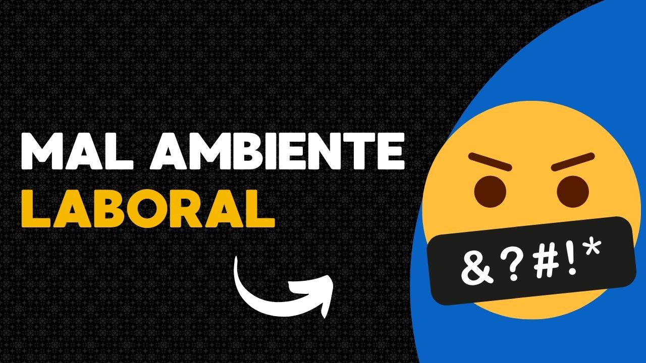 Mal ambiente laboral